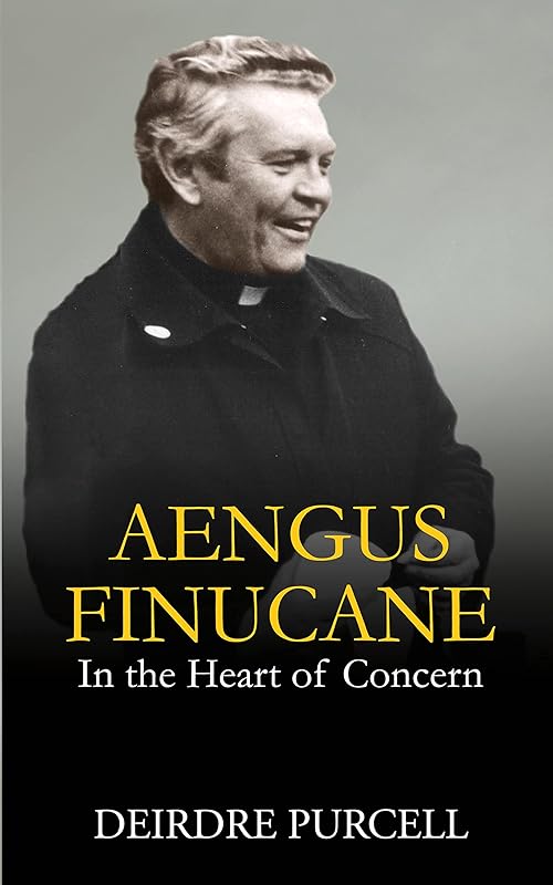 Aengus Finucane: In the Heart of Concern by Deirdre Purcell