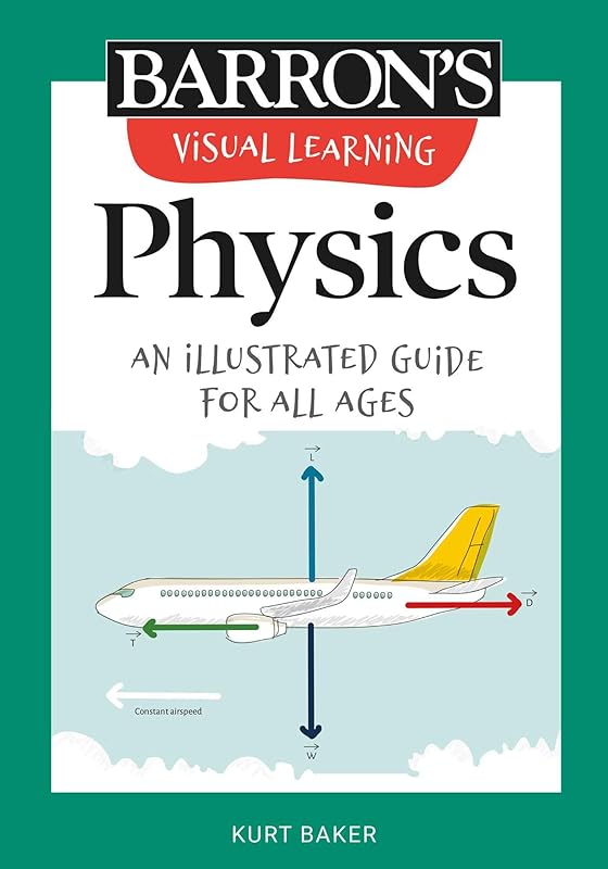 Visual Learning: Physics: An illustrated guide for all ages (Barron's Visual Learning) by Barron's Educational Series