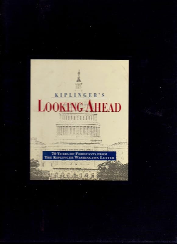 Kiplinger's Looking Ahead 70 Years of Forecasts from the Kiplinger Washington Letter by K