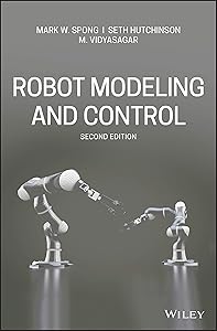 Robot Modeling and Control by Mark W. Spong