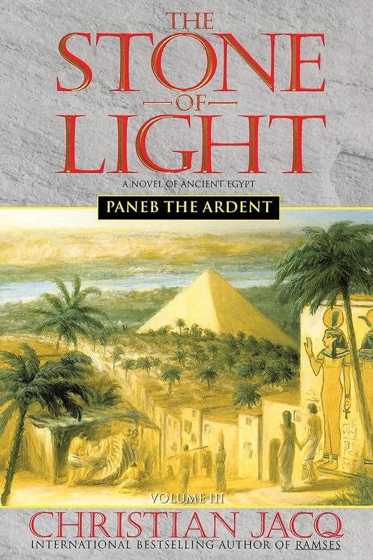 Paneb the Ardent (The Stone of Light, Volume III) by Christian Jacq