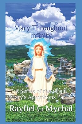 Mary Throughout Infinity: A Series of the Virgin Mary’s Apparitions Part 3 (Angels Throughout)