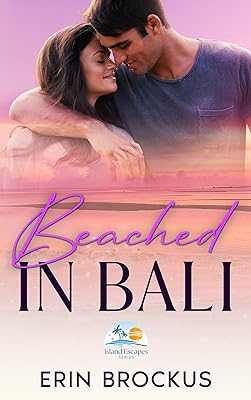 Beached in Bali: A Friends to Lovers Romance (Island Escapes Series)