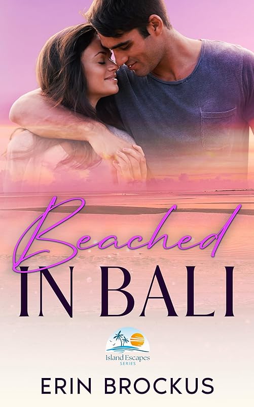 Beached in Bali: A Friends to Lovers Romance (Island Escapes Series) by Erin Brockus