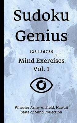 Sudoku Genius Mind Exercises Volume 1: Wheeler Army Airfield, Hawaii State of Mind Collection