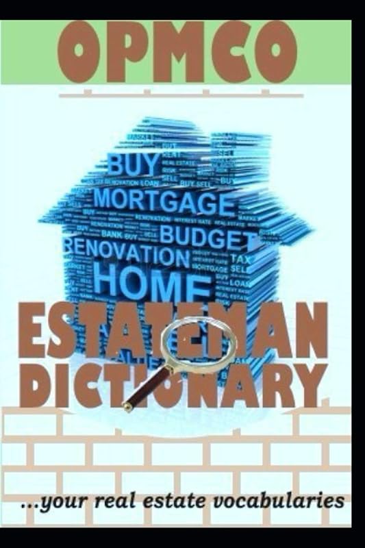 OPMCO ESTATEMAN'S DICTIONARY: your real estate vocabularies by OKE 'SANYA-PAUL