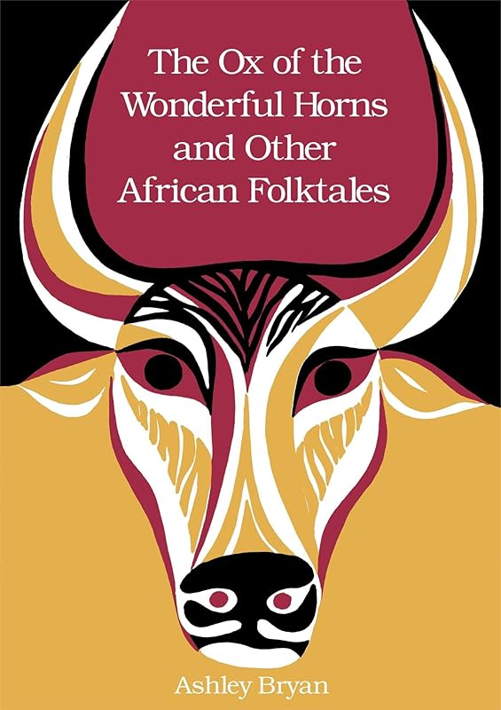 The Ox of the Wonderful Horns: And Other African Folktales by Ashley Bryan