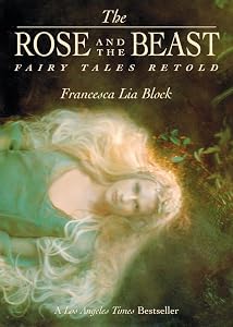 The Rose and The Beast: Fairy Tales Retold by Francesca Lia Block