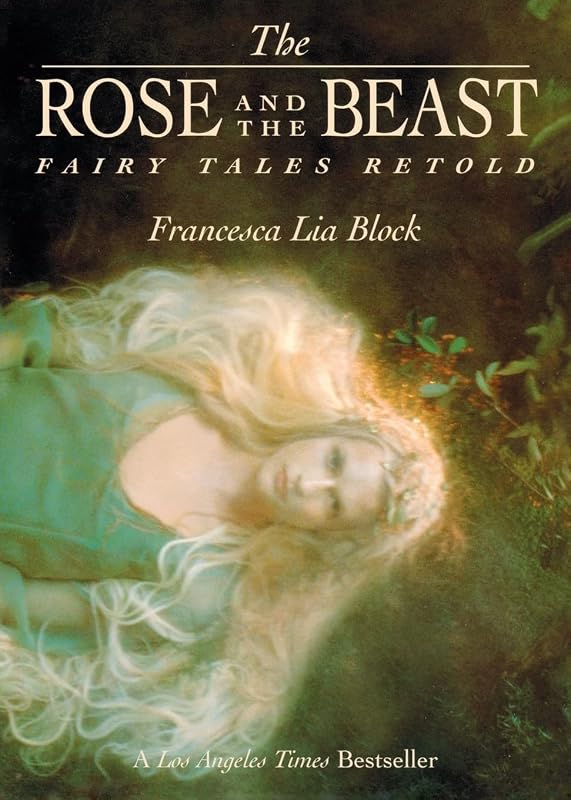 The Rose and The Beast: Fairy Tales Retold by Francesca Lia Block