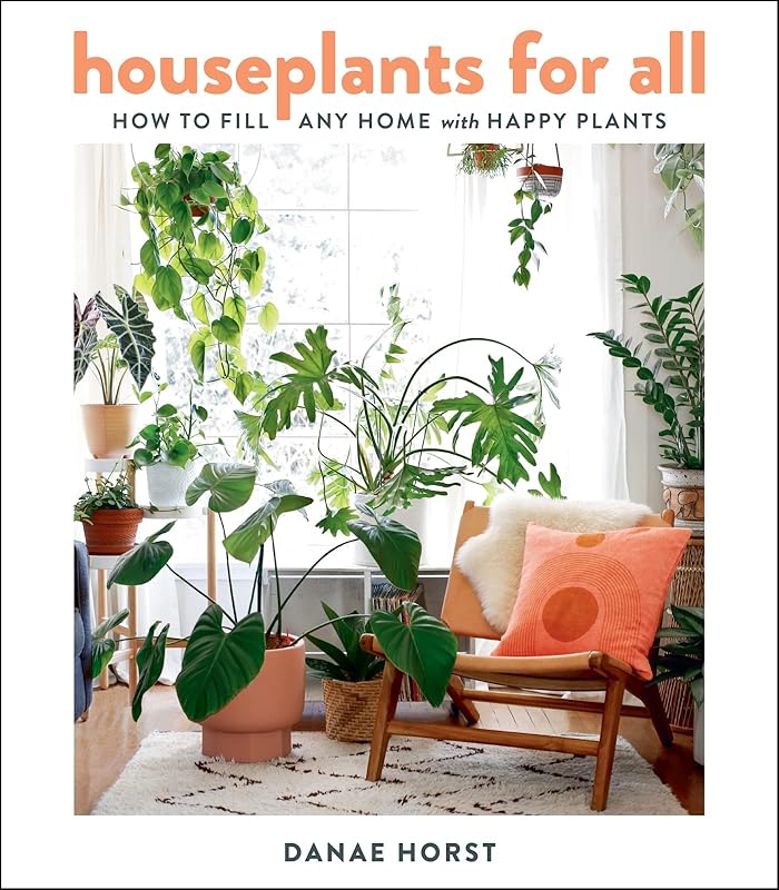Houseplants For All: How to Fill Any Home with Happy Plants by Danae Horst