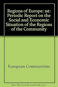 The Regions of Europe: First periodic report on the social and economic situation of the regions of the community