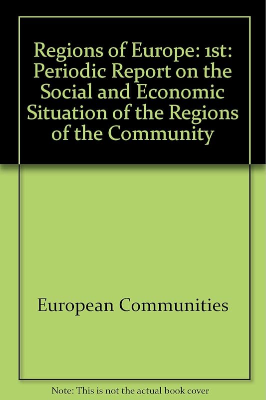 The Regions of Europe: First periodic report on the social and economic situation of the regions of the community by unknown author
