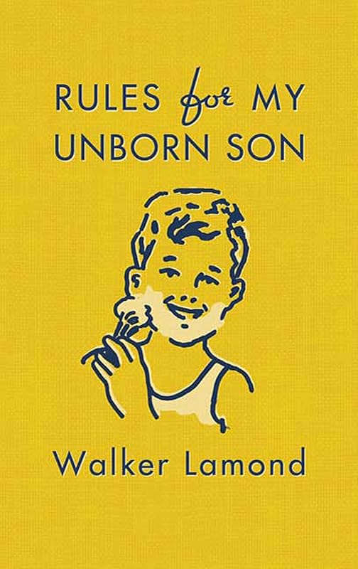 Rules for My Unborn Son by Walker Lamond