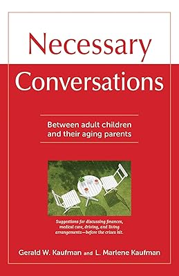 Necessary Conversations: Between Adult Children And Their Aging Parents