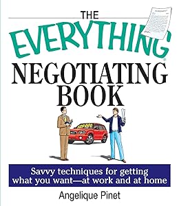 The Everything Negotiating Book: Savvy Techniques For Getting What You Want --at Work And At Home (Everything®)