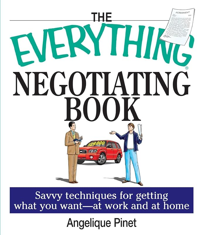 The Everything Negotiating Book: Savvy Techniques For Getting What You Want --at Work And At Home (Everything®) by Margaret Kaeter