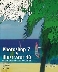 Photoshop 7 and Illustrator 10: Create Great Advanced Graphics by Vicki Loader