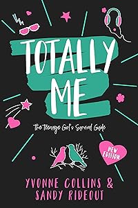 Totally Me: The Teenage Girl's Survival Guide - New Edition by Yvonne Collins