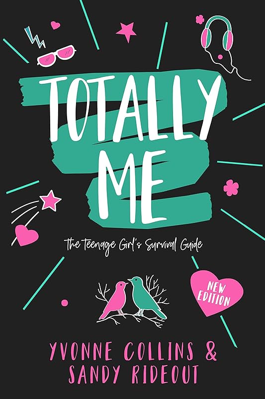 Totally Me: The Teenage Girl's Survival Guide - New Edition by Yvonne Collins