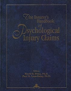 The Insurer's Handbook of Psychological Injury Claims by Ph.D. Price, David R.