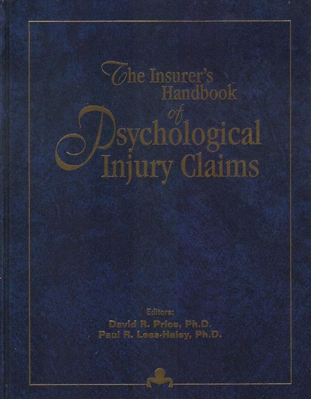 The Insurer's Handbook of Psychological Injury Claims by Ph.D. Price, David R.