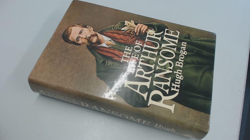 Life Of Arthur Ransome by Hugh Brogan