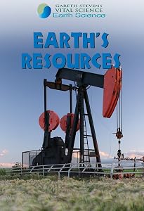 Earth's Resources (Gareth Stevens Vital Science: Earth Science)