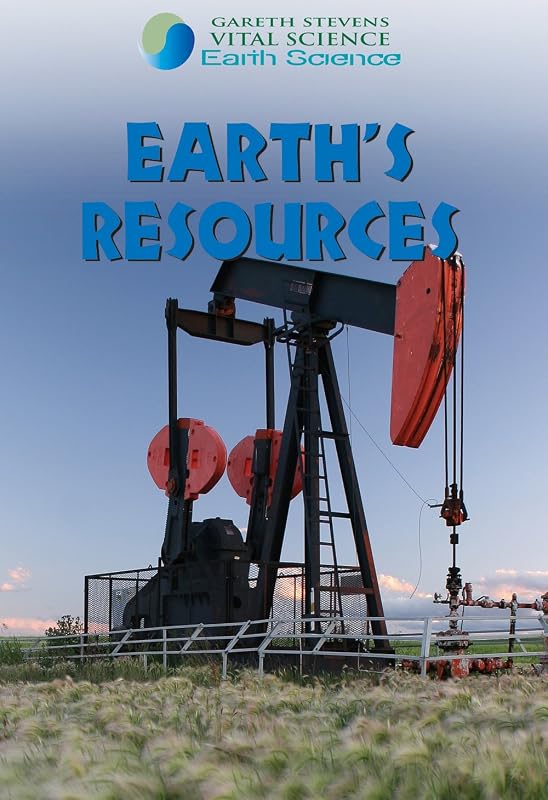 Earth's Resources (Gareth Stevens Vital Science: Earth Science) by Alfred J. Smuskiewicz