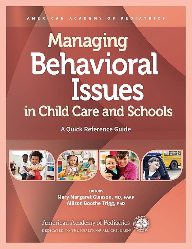 Managing Behavioral Issues in Child Care and Schools: A Quick Reference Guide by American Academy of Pediatrics
