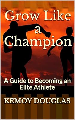 Grow Like a Champion: A Guide to Becoming an Elite Athlete