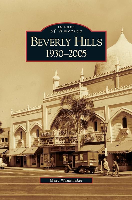 Beverly Hills: 1930-2005 by Marc Wanamaker