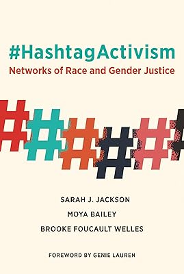 #HashtagActivism: Networks of Race and Gender Justice (Mit Press)