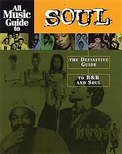All Music Guide to Soul: The Definitive Guide to R&B and Soul