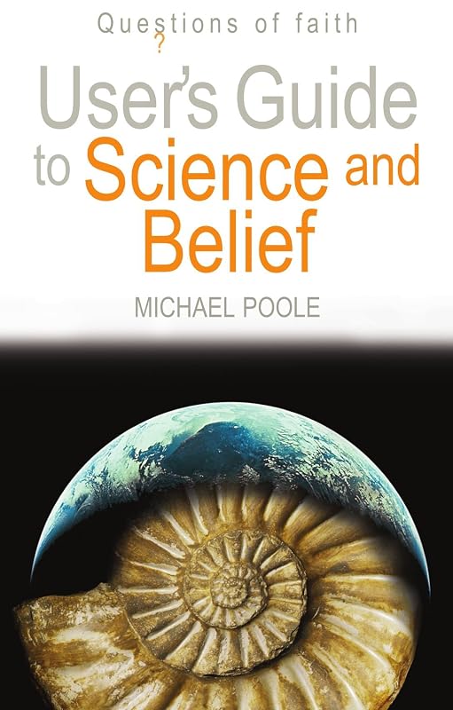 User's Guide to Science and Belief: Questions of Faith by Michael Poole