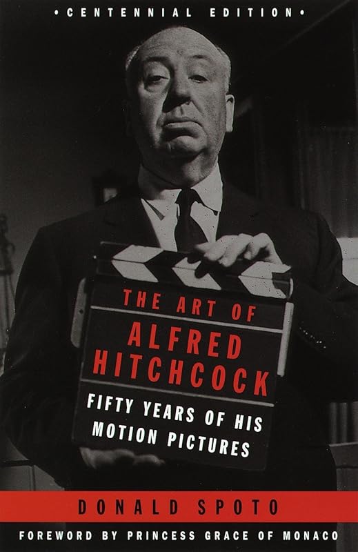 The Art of Alfred Hitchcock: Fifty Years of His Motion Pictures by Donald Spoto