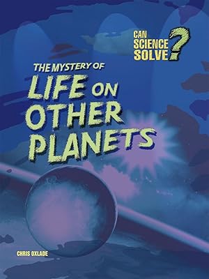 Life on Other Planets (Can Science Solve...?)