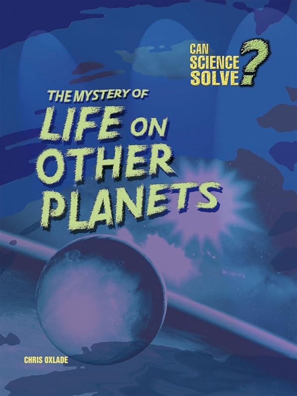 Life on Other Planets (Can Science Solve...?) by Chris Oxlade