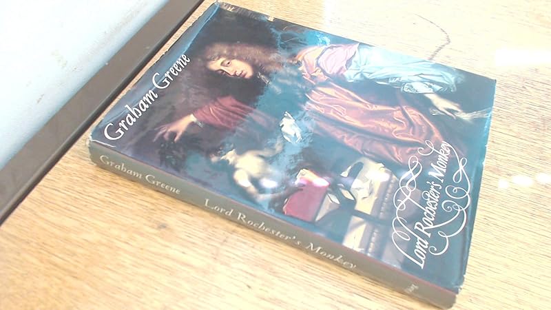Lord Rochester's Monkey by Graham Greene
