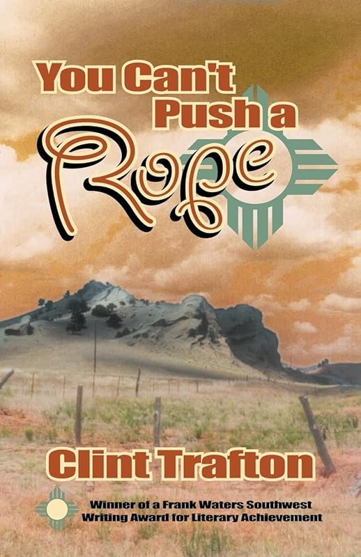 You Can't Push a Rope by Clint Trafton