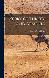 Story of Turkey and Armenia by James Wilson Pierce