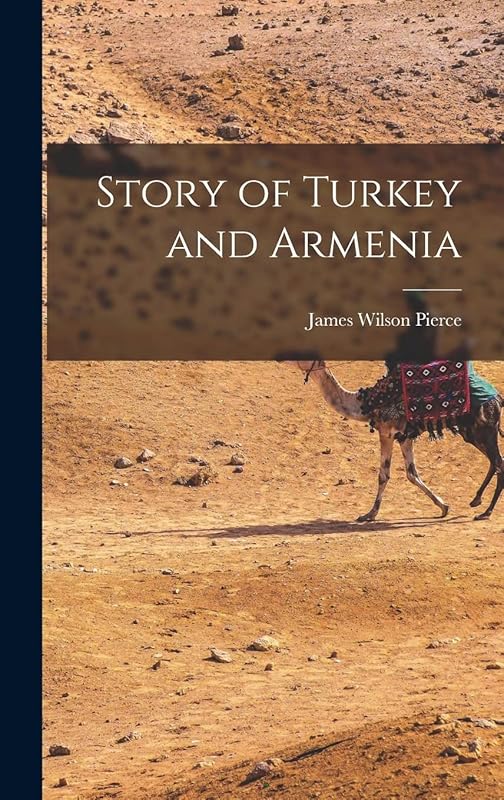 Story of Turkey and Armenia by James Wilson Pierce