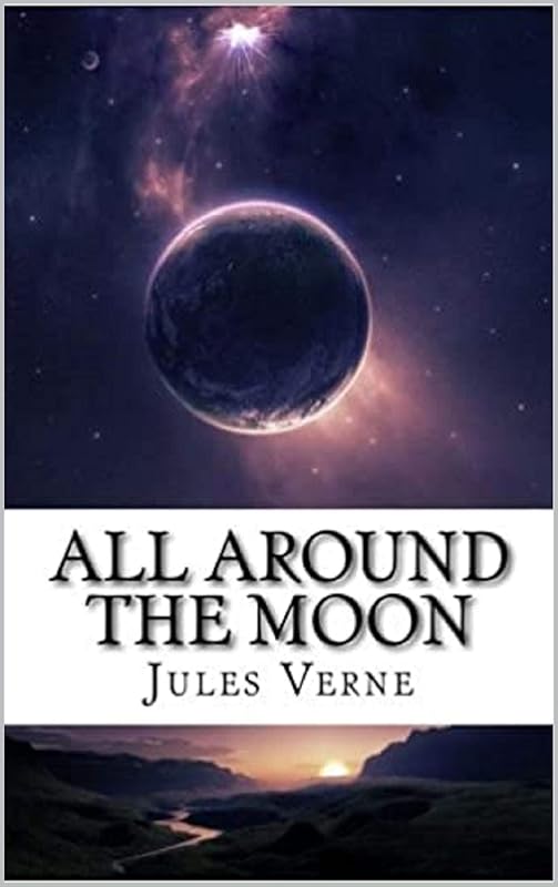 All Around the Moon Illustrated by Jules Verne
