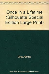 Once in a Lifetime (Silhouette Special Edition Large Print) by Ginna Gray