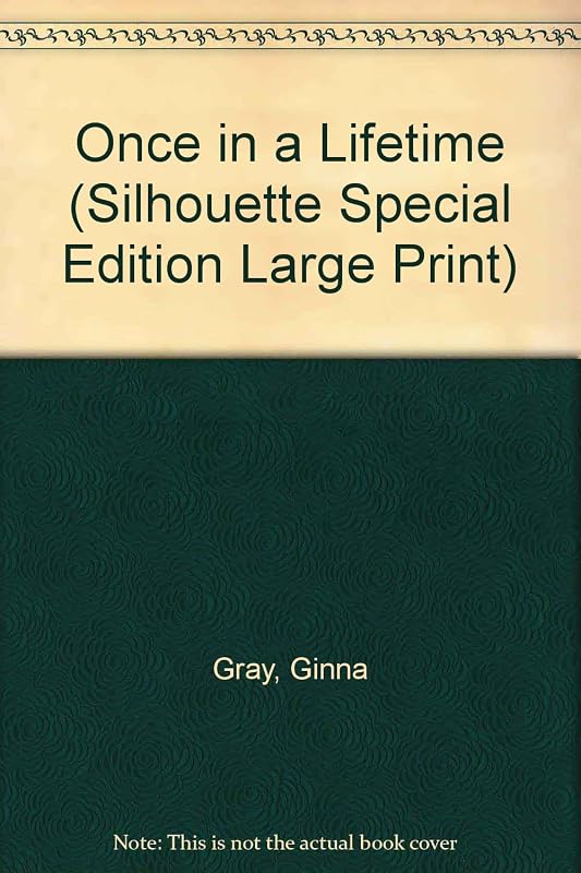 Once in a Lifetime (Silhouette Special Edition Large Print) by Ginna Gray