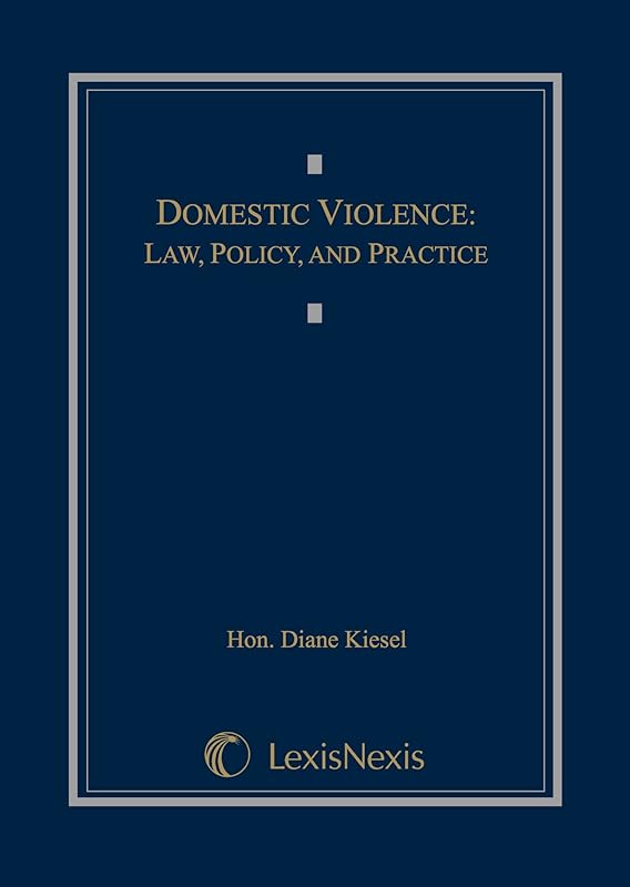 Domestic Violence: Law, Policy, and Practice by Diane Kiesel