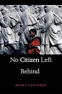 No Citizen Left Behind by Meira Levinson