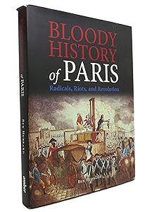 Bloody History of Paris: Radicals, Riots, and Revolution