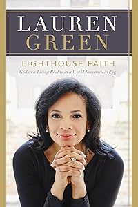 Lighthouse Faith: God as a Living Reality in a World Immersed in Fog by Lauren Green