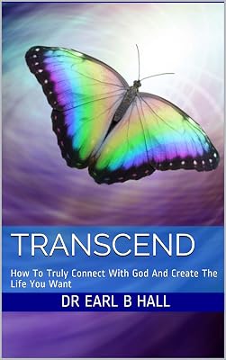 Transcend: How To Truly Connect With God And Create The Life You Want