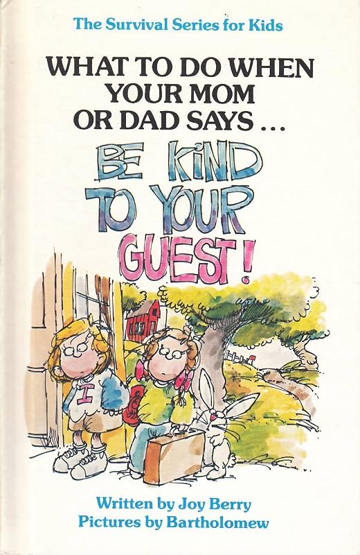 Be Kind to Your Guests (SURVIVAL SERIES FOR KIDS) by Joy Wilt Berry